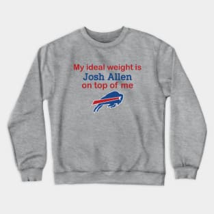 Buffalo Bills My Ideal Weight Is Josh Allen On Top Of Me Crewneck Sweatshirt